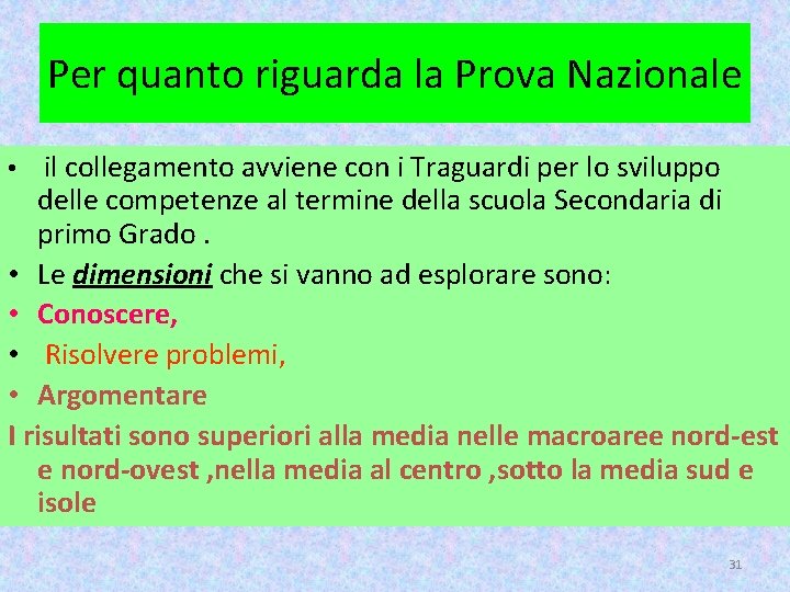 Per quanto riguarda la Prova Nazionale • il collegamento avviene con i Traguardi per