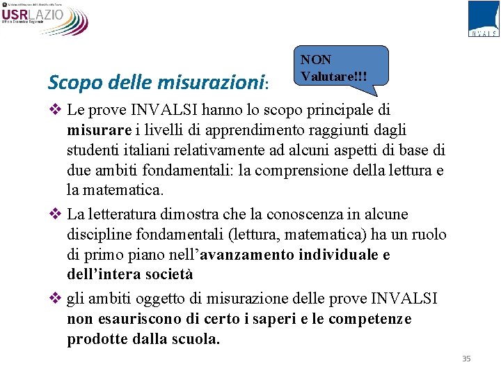 Scopo delle misurazioni: NON Valutare!!! v Le prove INVALSI hanno lo scopo principale di Scopo delle misurazioni: NON Valutare!!! v Le prove INVALSI hanno lo scopo principale di