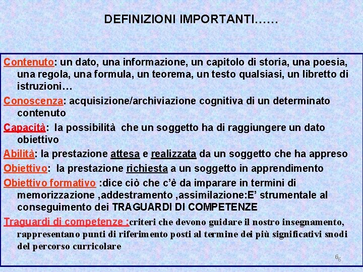 DEFINIZIONI IMPORTANTI…… Contenuto: un dato, una informazione, un capitolo di storia, una poesia, una