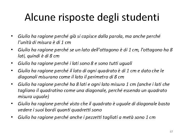 Alcune risposte degli studenti • Giulio ha ragione perché già si capisce dalla parola,