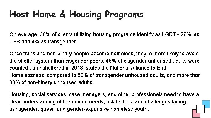 Host Home & Housing Programs On average, 30% of clients utilizing housing programs identify