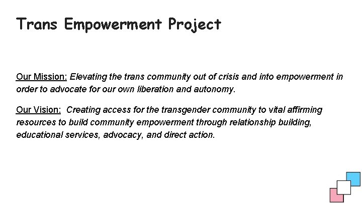 Trans Empowerment Project Our Mission: Elevating the trans community out of crisis and into