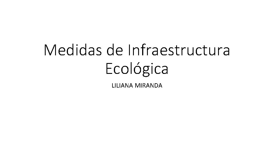 Medidas de Infraestructura Ecológica LILIANA MIRANDA 