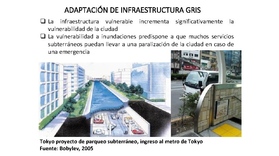 ADAPTACIÓN DE INFRAESTRUCTURA GRIS q La infraestructura vulnerable incrementa significativamente la vulnerabilidad de la