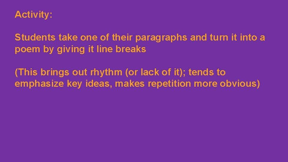 Activity: Students take one of their paragraphs and turn it into a poem by