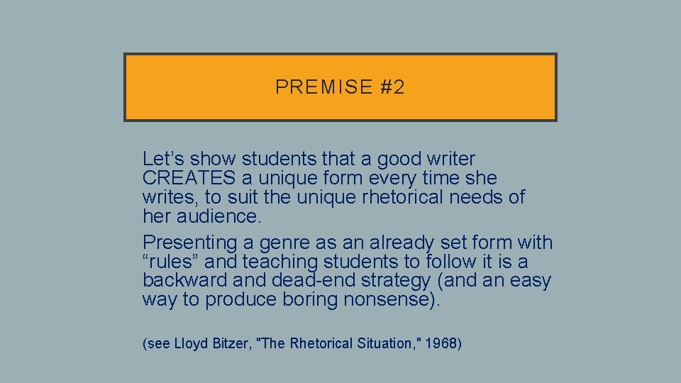 PREMISE #2 • Let’s show students that a good writer CREATES a unique form