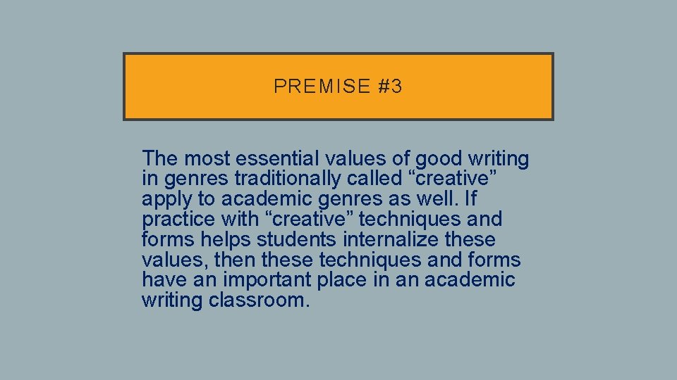 PREMISE #3 • The most essential values of good writing in genres traditionally called