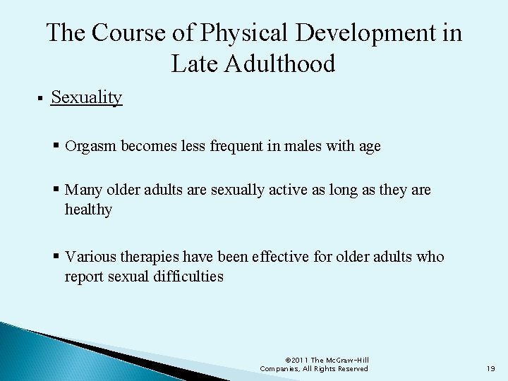 The Course of Physical Development in Late Adulthood § Sexuality § Orgasm becomes less