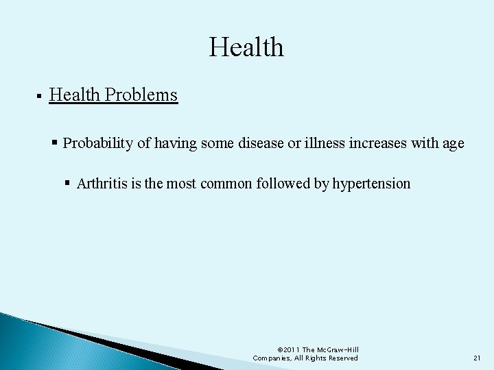 Health § Health Problems § Probability of having some disease or illness increases with