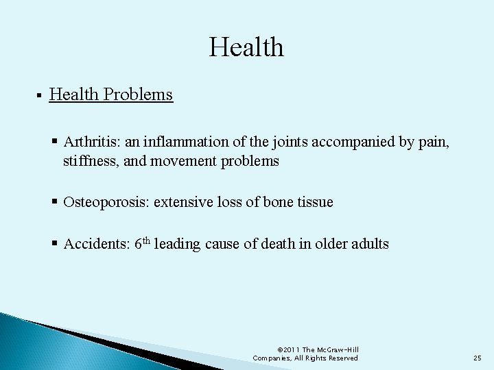 Health § Health Problems § Arthritis: an inflammation of the joints accompanied by pain,