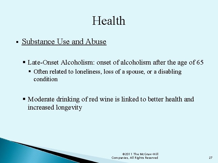 Health § Substance Use and Abuse § Late-Onset Alcoholism: onset of alcoholism after the