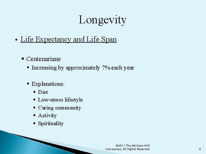 Longevity § Life Expectancy and Life Span § Centenarians § Increasing by approximately 7%