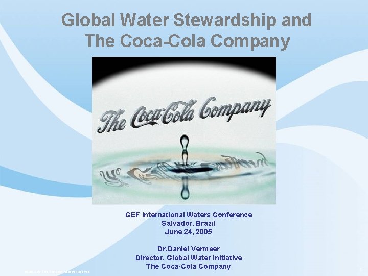 Global Water Stewardship and The Coca-Cola Company GEF International Waters Conference Salvador, Brazil June