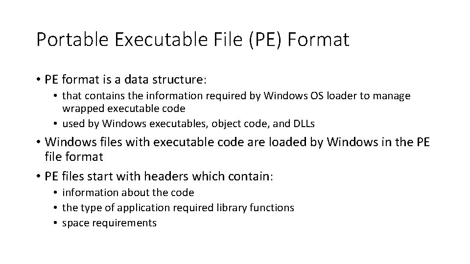 Portable Executable File (PE) Format • PE format is a data structure: • that
