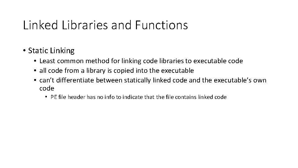 Linked Libraries and Functions • Static Linking • Least common method for linking code