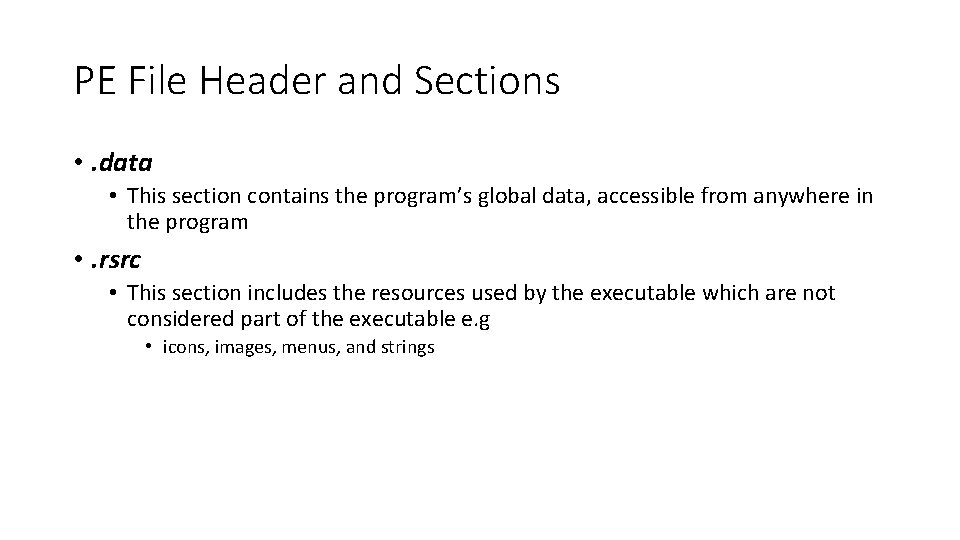 PE File Header and Sections • . data • This section contains the program’s