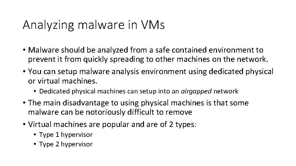 Analyzing malware in VMs • Malware should be analyzed from a safe contained environment