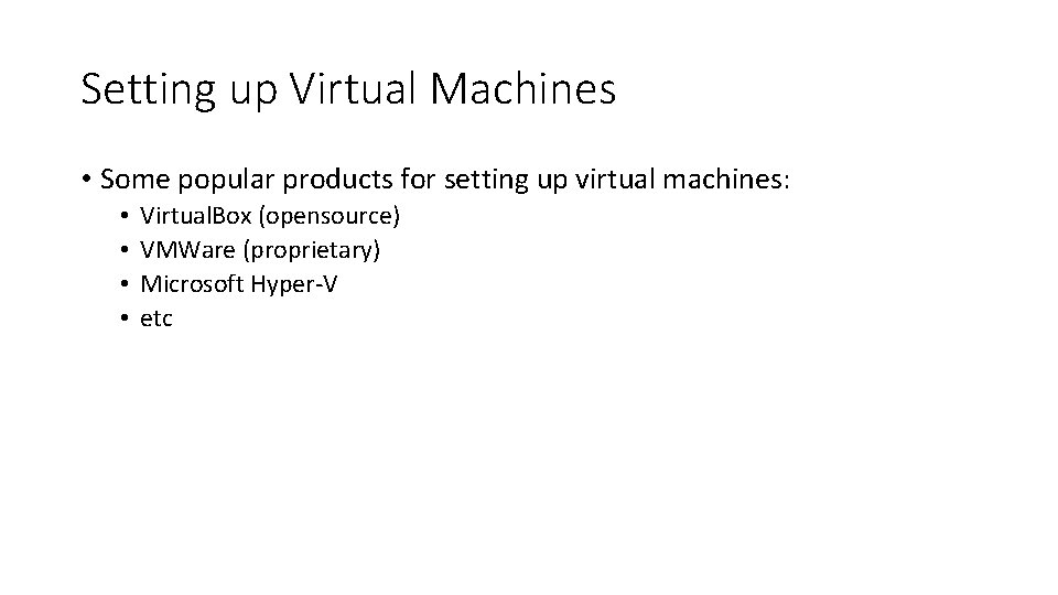 Setting up Virtual Machines • Some popular products for setting up virtual machines: •