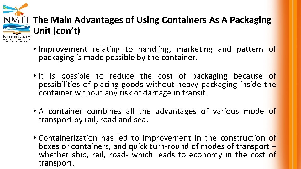 The Main Advantages of Using Containers As A Packaging Unit (con’t) • Improvement relating