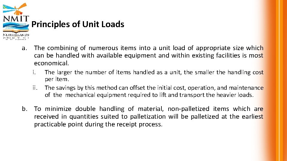 Principles of Unit Loads a. The combining of numerous items into a unit load