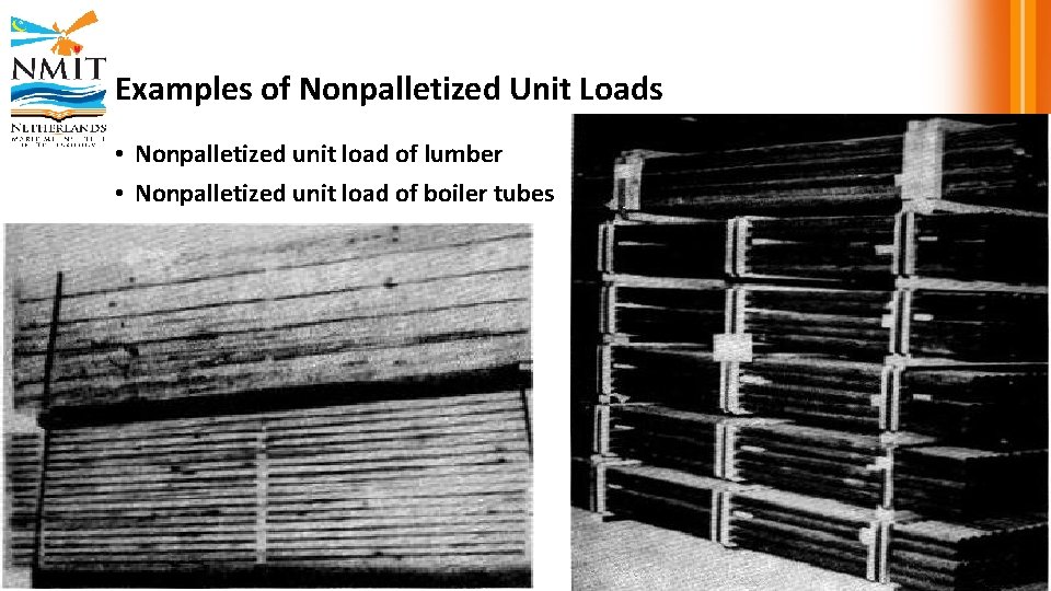 Examples of Nonpalletized Unit Loads • Nonpalletized unit load of lumber • Nonpalletized unit