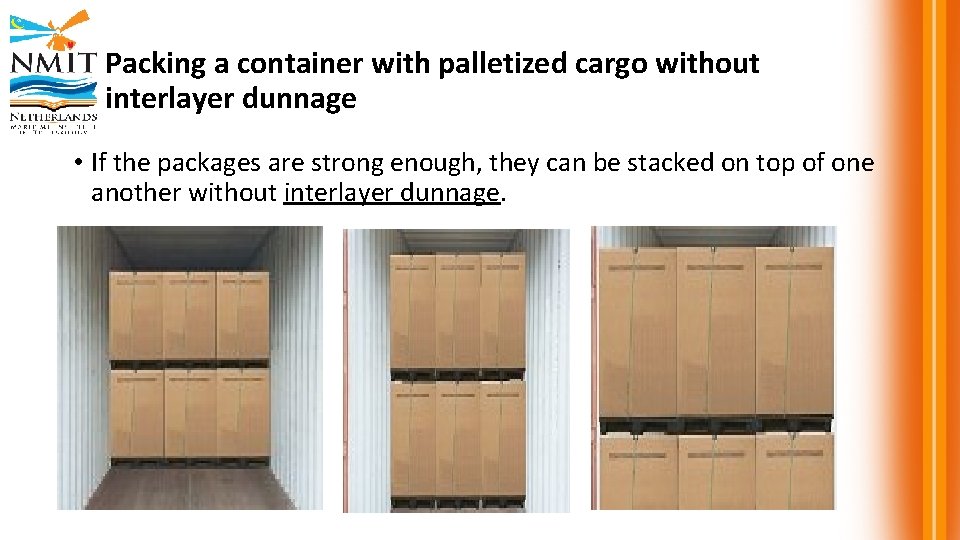Packing a container with palletized cargo without interlayer dunnage • If the packages are