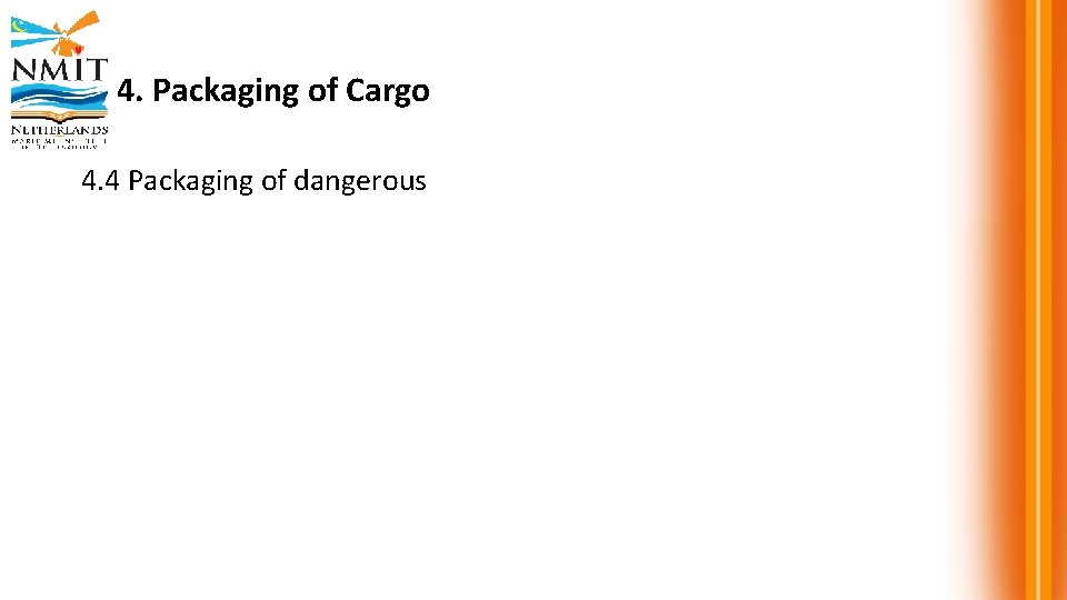 4. Packaging of Cargo 4. 4 Packaging of dangerous 