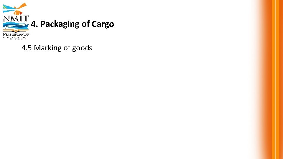 4. Packaging of Cargo 4. 5 Marking of goods 