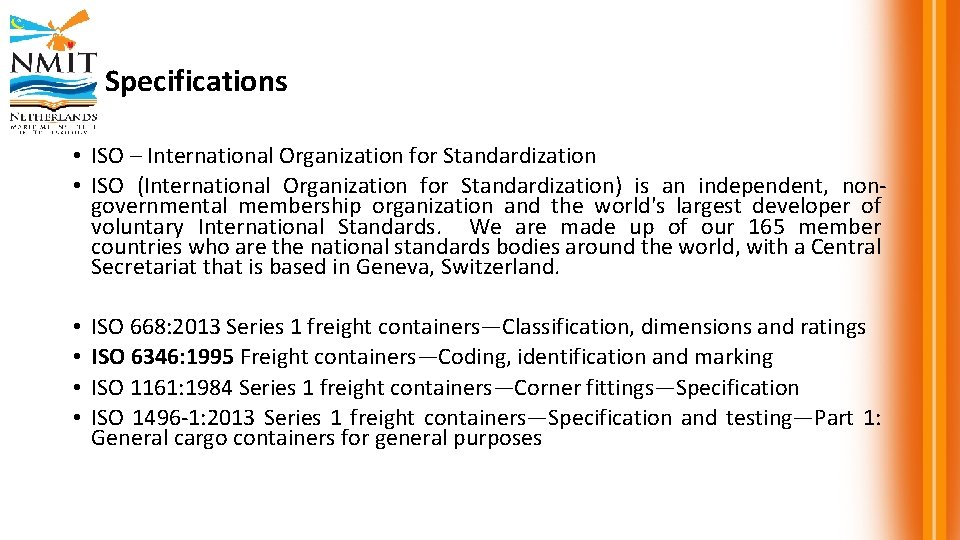 Specifications • ISO – International Organization for Standardization • ISO (International Organization for Standardization)