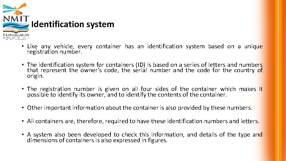 Identification system • Like any vehicle, every container has an identification system based on