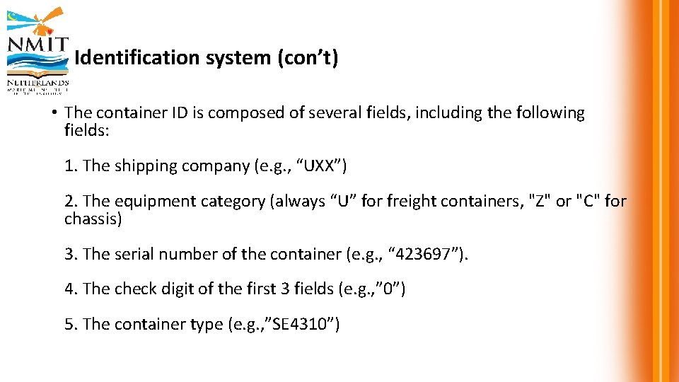 Identification system (con’t) • The container ID is composed of several fields, including the