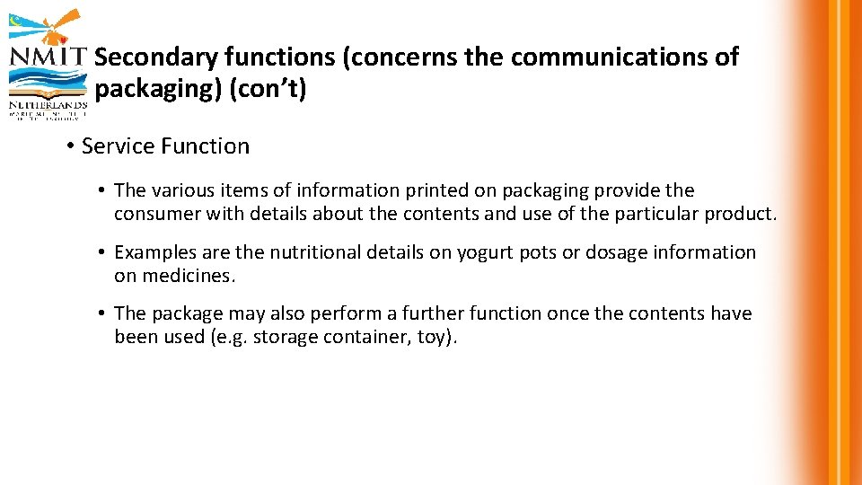 Secondary functions (concerns the communications of packaging) (con’t) • Service Function • The various