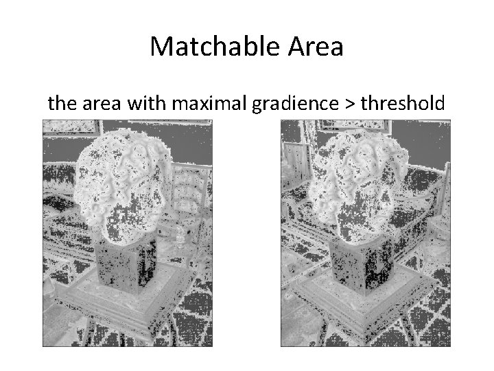 Matchable Area the area with maximal gradience > threshold 