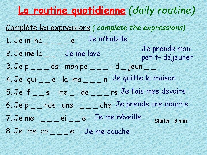 La routine quotidienne (daily routine) Complète les expressions ( complete the expressions) Je m’habille