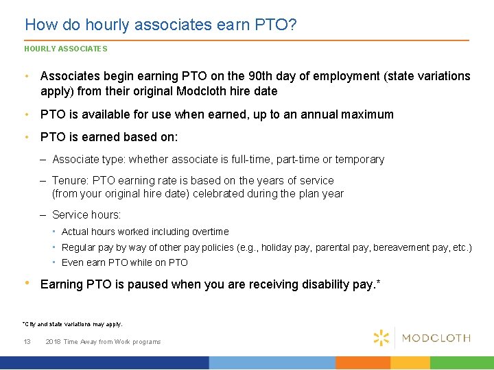 How do hourly associates earn PTO? HOURLY ASSOCIATES • Associates begin earning PTO on