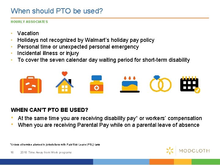 When should PTO be used? HOURLY ASSOCIATES • • • Vacation Holidays not recognized