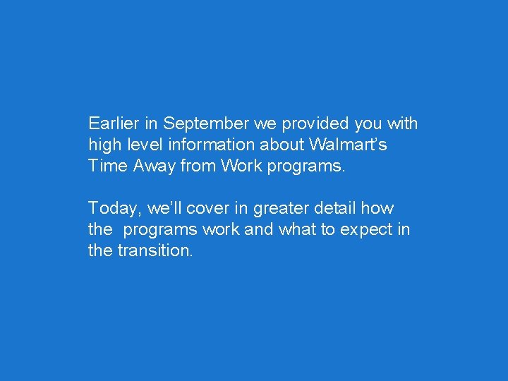 Earlier in September we provided you with high level information about Walmart’s Time Away