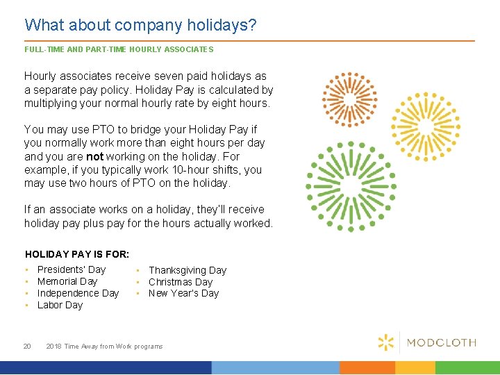 What about company holidays? FULL-TIME AND PART-TIME HOURLY ASSOCIATES Hourly associates receive seven paid