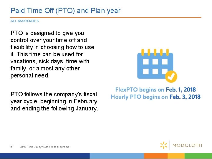 Paid Time Off (PTO) and Plan year ALL ASSOCIATES PTO is designed to give