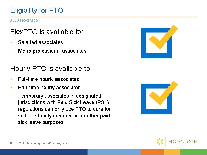 Eligibility for PTO ALL ASSOCIATES Flex. PTO is available to: • Salaried associates •