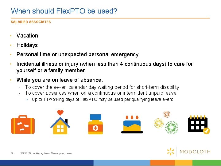 When should Flex. PTO be used? SALARIED ASSOCIATES • Vacation • Holidays • Personal