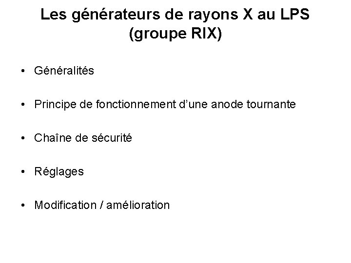 Les générateurs de rayons X au LPS (groupe RIX) • Généralités • Principe de