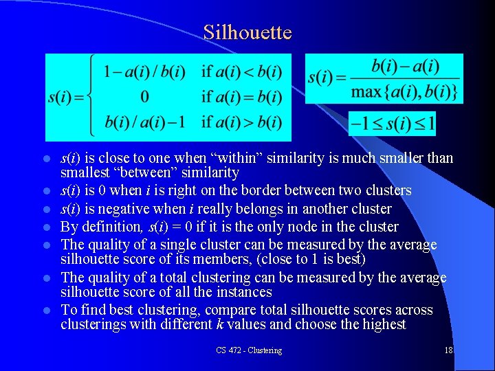 Silhouette l l l l s(i) is close to one when “within” similarity is