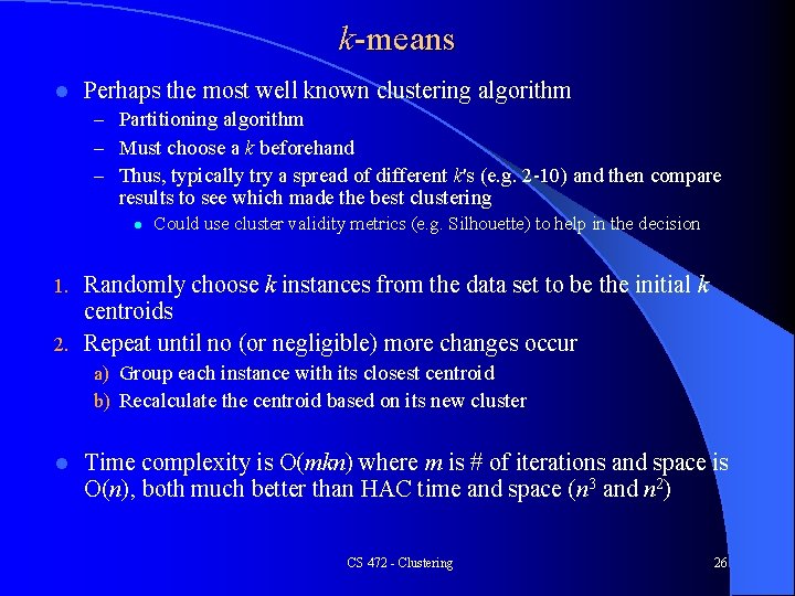 k-means l Perhaps the most well known clustering algorithm – Partitioning algorithm – Must