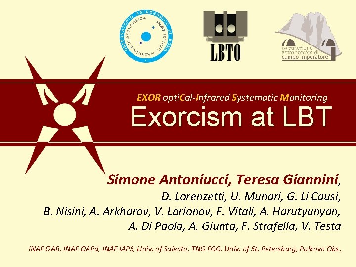 EXOR opti. Cal-Infrared Systematic Monitoring Exorcism at LBT Simone Antoniucci, Teresa Giannini, D. Lorenzetti,