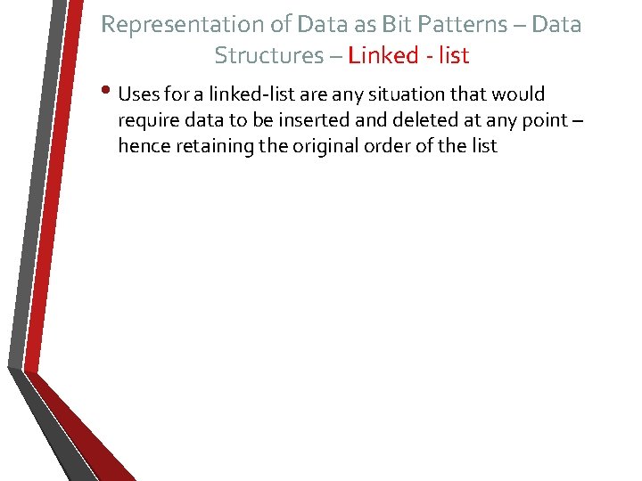 Representation of Data as Bit Patterns – Data Structures – Linked - list •