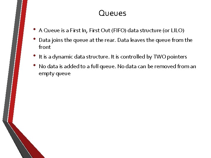 Queues • • A Queue is a First In, First Out (FIFO) data structure