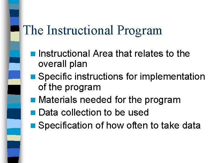 The Instructional Program n Instructional Area that relates to the overall plan n Specific The Instructional Program n Instructional Area that relates to the overall plan n Specific