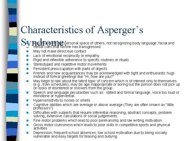 Characteristics of Asperger’s Syndrome: n n n n May move into the personal space Characteristics of Asperger’s Syndrome: n n n n May move into the personal space