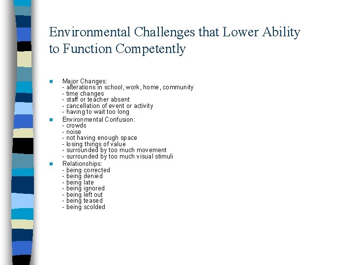 Environmental Challenges that Lower Ability to Function Competently n n n Major Changes: - Environmental Challenges that Lower Ability to Function Competently n n n Major Changes: -
